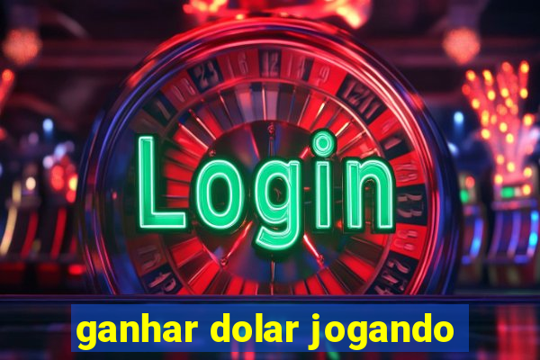 ganhar dolar jogando